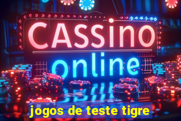 jogos de teste tigre